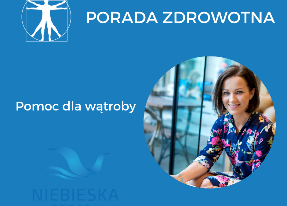 Porada zdrowotna – pomoc dla wątroby